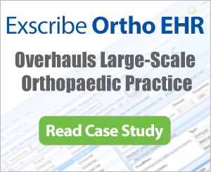 Exscribe EHR overhauls large-scale orthopaedic practice